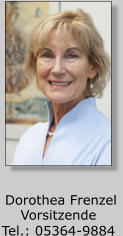 Dorothea Frenzel Vorsitzende Tel.: 05364-9884